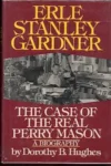 Erle Stanley Gardner : The Case of the Real Perry Mason